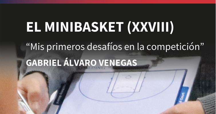 XXVIII El Minibasket: 'Mis primeros desafíos en la competición'
