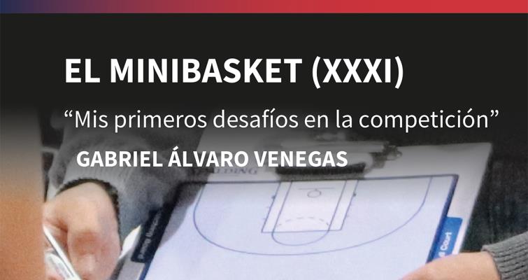 XXXI El Minibasket: 'Mis primeros desafíos...'