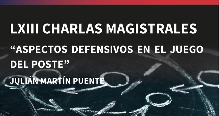 LXIII Charlas Magistrales: Aspectos defensivos en el juego del poste