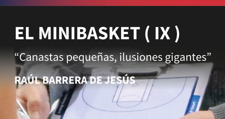 IX El Minibasket: Canastas pequeñas, ilusiones gigantes