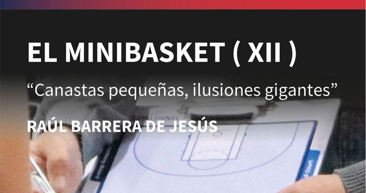 XII El Minibasket: Canastas pequeñas, ilusiones gigantes